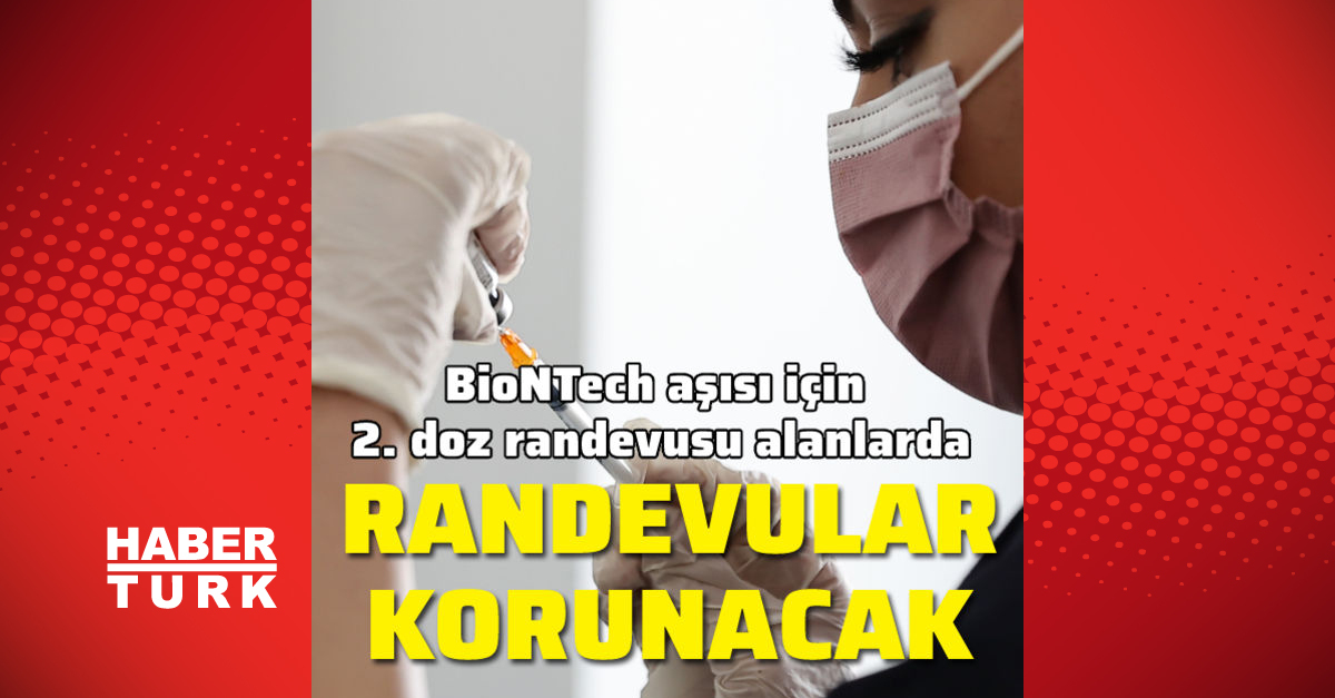 BioNTech aşısı için 2. doz randevusu alanların randevusu korunacak