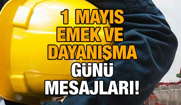 1 Mayıs İşçi Bayramı sözleri 2021! Resimli, farklı ve en anlamlı 1 Mayıs Emek ve Dayanışma günü mesajları!