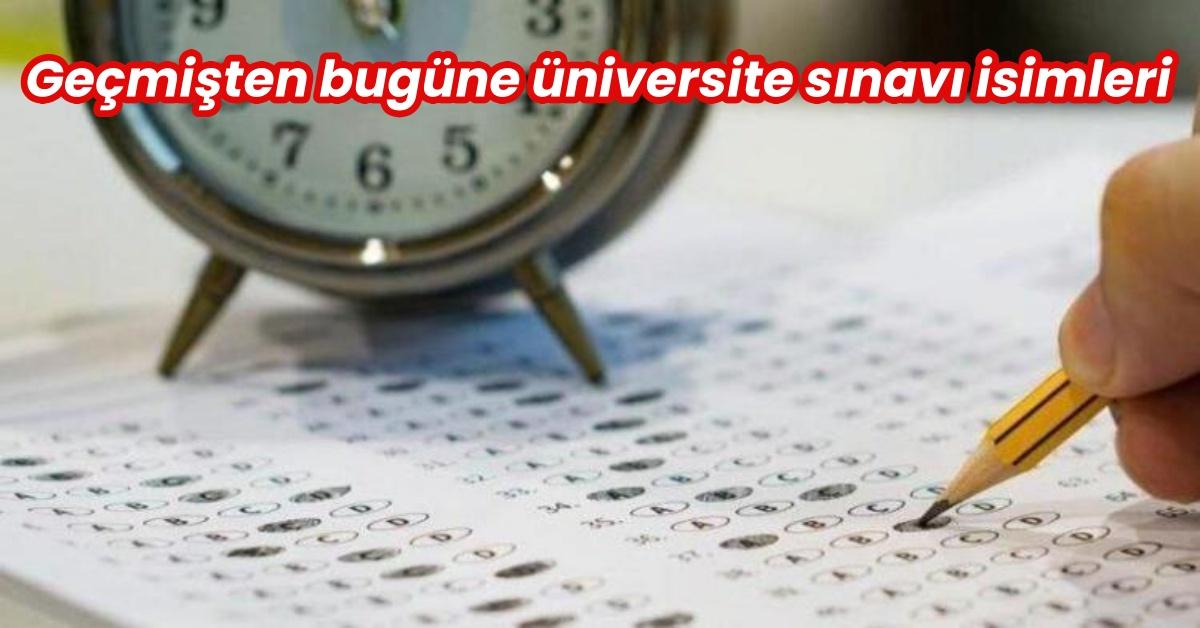 1974 Yılından Bu Yana Üniversite Giriş İmtihanlarının İsimleri Nasıl Değişti?