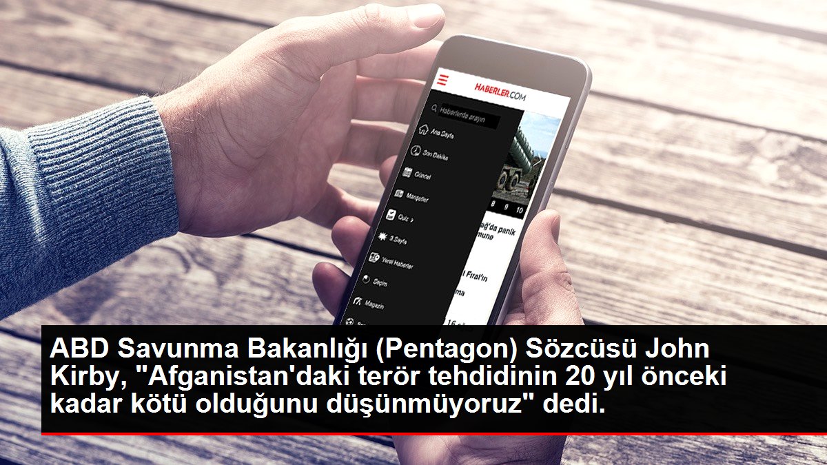 ABD Savunma Bakanlığı (Pentagon) Sözcüsü John Kirby, "Afganistan'daki terör tehdidinin 20 yıl evvelki kadar berbat olduğunu düşünmüyoruz" dedi.