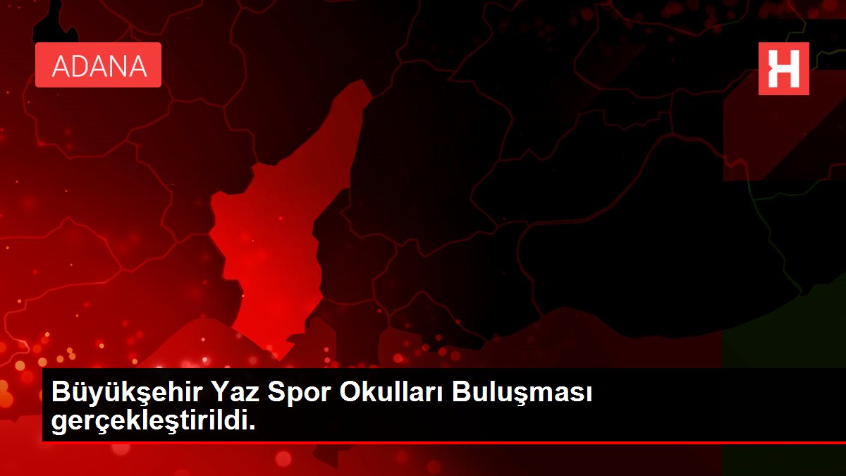 Büyükşehir Yaz Spor Okulları Buluşması gerçekleştirildi.