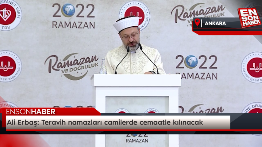 Ali Erbaş: Teravih namazları camilerde cemaatle kılınacak