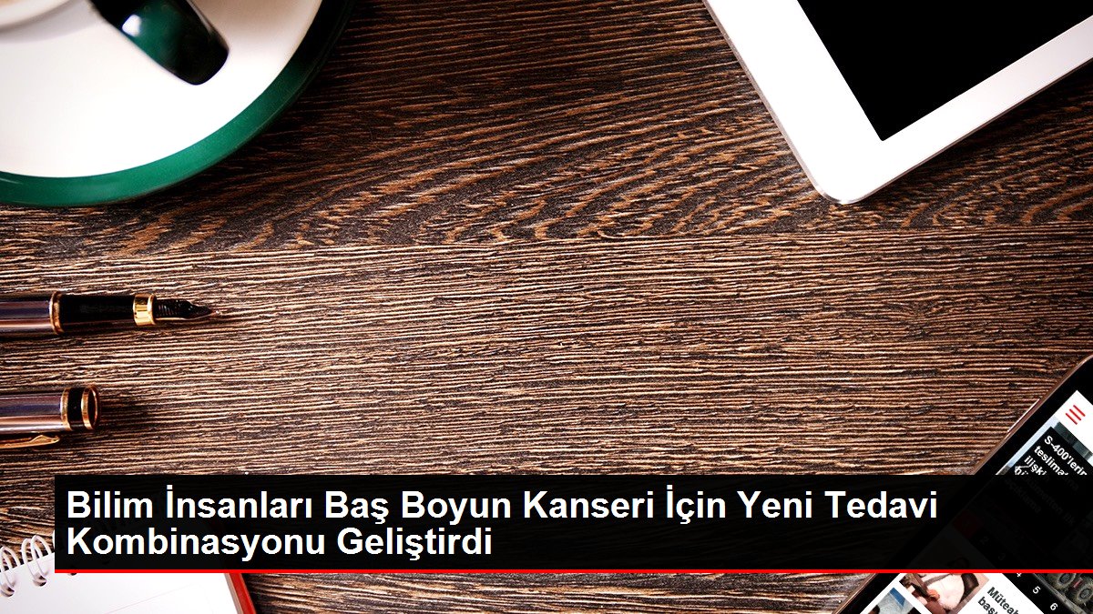 Bilim İnsanları Baş Boyun Kanseri İçin Yeni Tedavi Kombinasyonu Geliştirdi