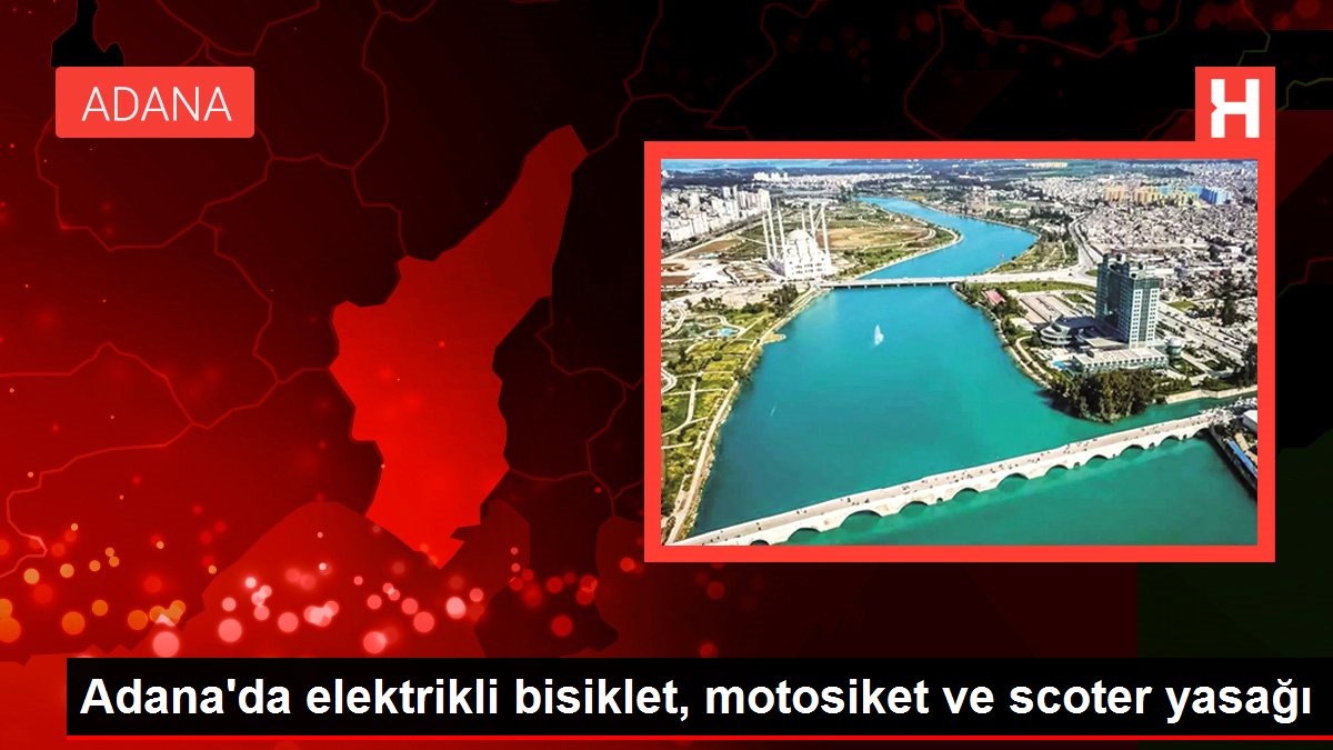 Adana'da elektrikli bisiklet, motosiket ve scoter yasağı