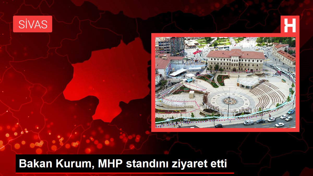 Bakan Kurum, MHP standını ziyaret etti