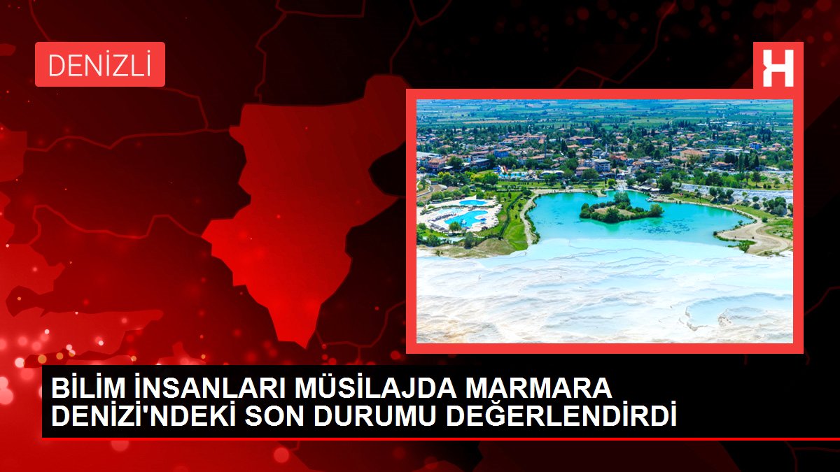 BİLİM İNSANLARI MÜSİLAJDA MARMARA DENİZİ'NDEKİ SON DURUMU DEĞERLENDİRDİ