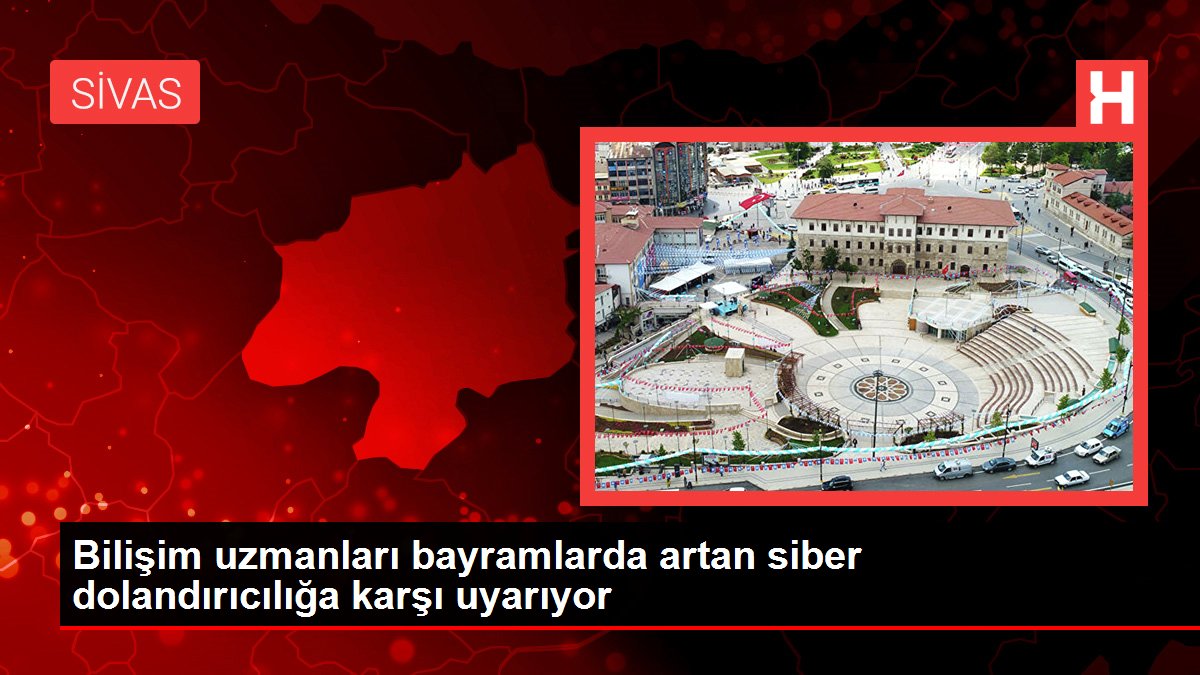 Bilişim uzmanları bayramlarda artan siber dolandırıcılığa karşı uyarıyor