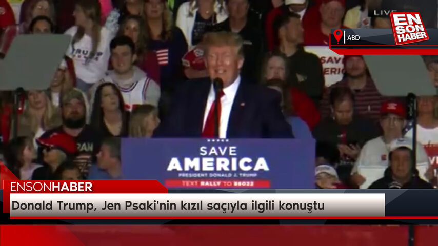 Donald Trump, Jen Psaki'nin kızıl saçıyla ilgili konuştu