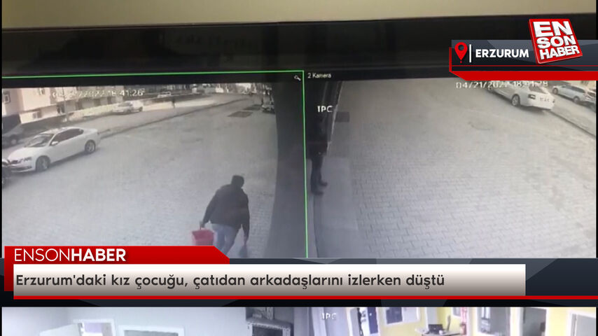 Erzurum'daki kız çocuğu, çatıdan arkadaşlarını izlerken düştü