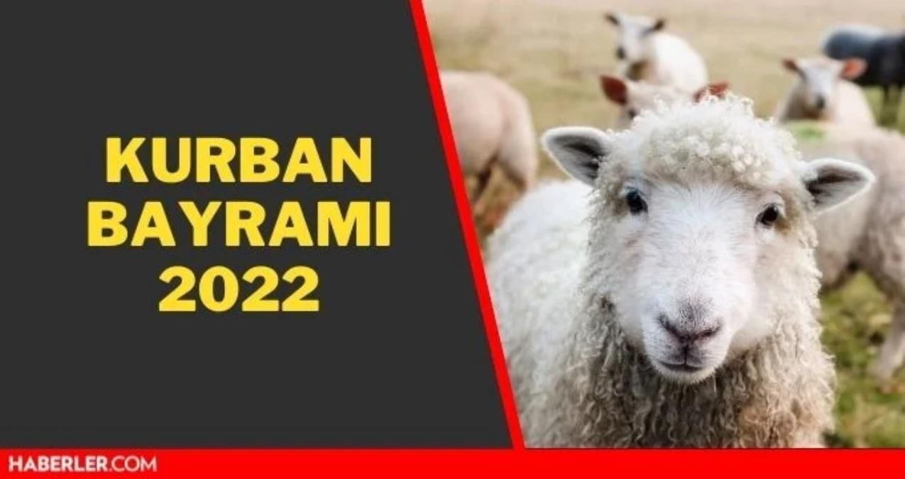 2022 Kurban Bayramı ne vakit? Kurban Bayramı ayın kaçında? Kurban Bayramı tatili ne vakit?