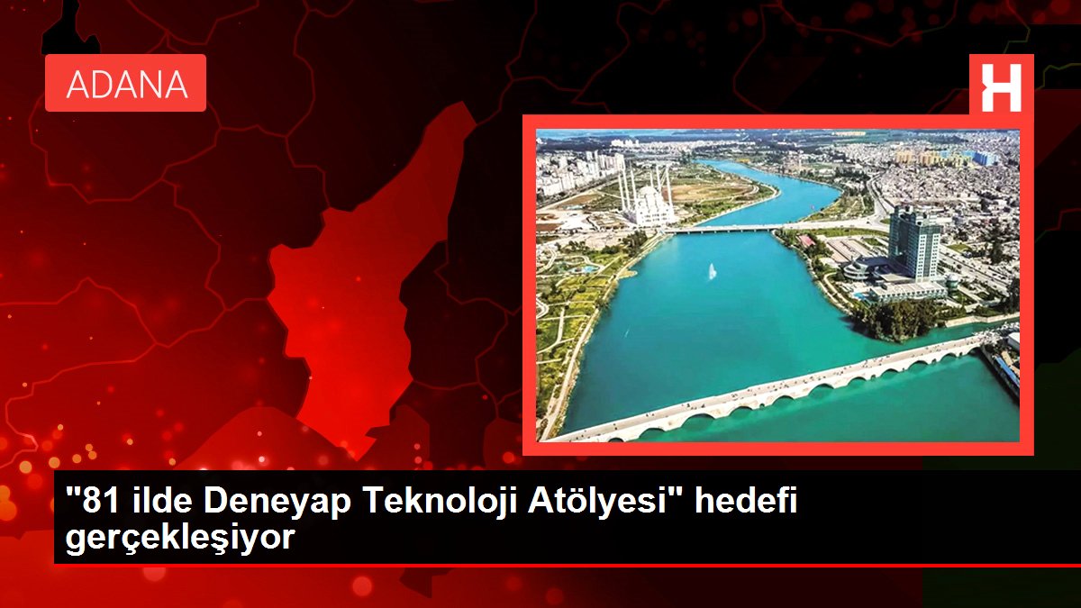 "81 vilayette Deneyap Teknoloji Atölyesi" amacı gerçekleşiyor