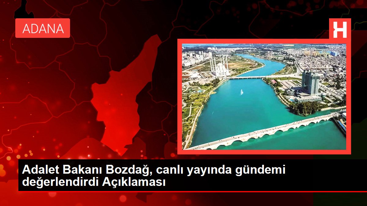 Adalet Bakanı Bozdağ, canlı yayında gündemi kıymetlendirdi Açıklaması