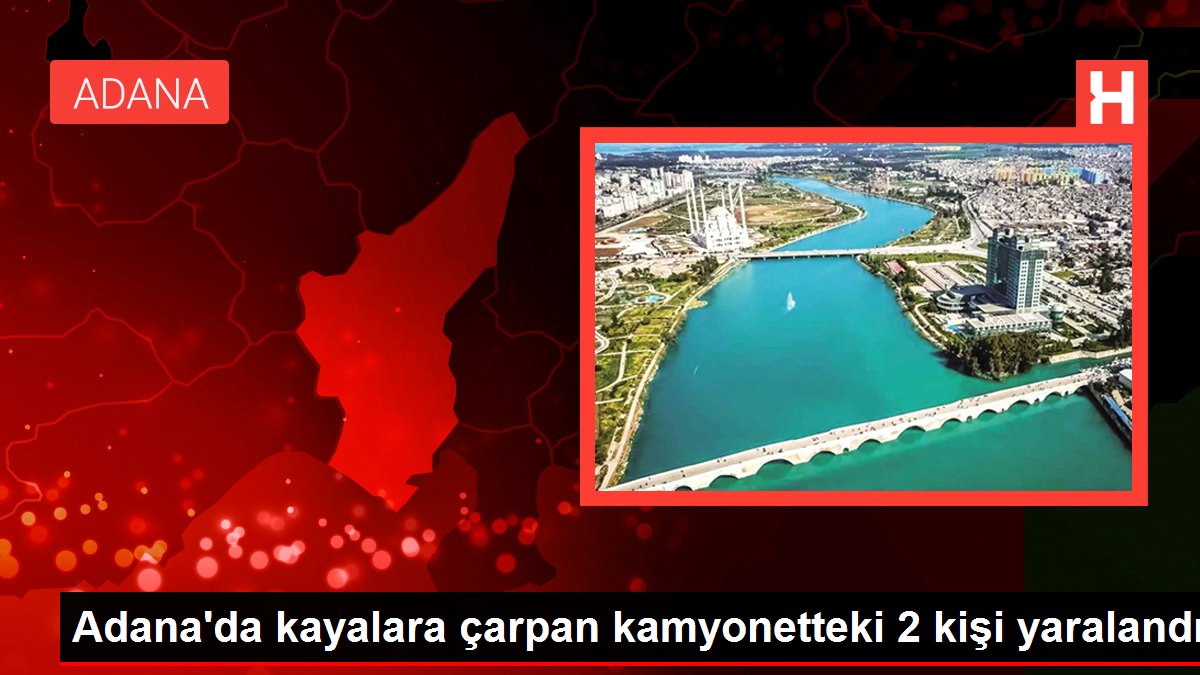 Adana'da kayalara çarpan kamyonetteki 2 kişi yaralandı