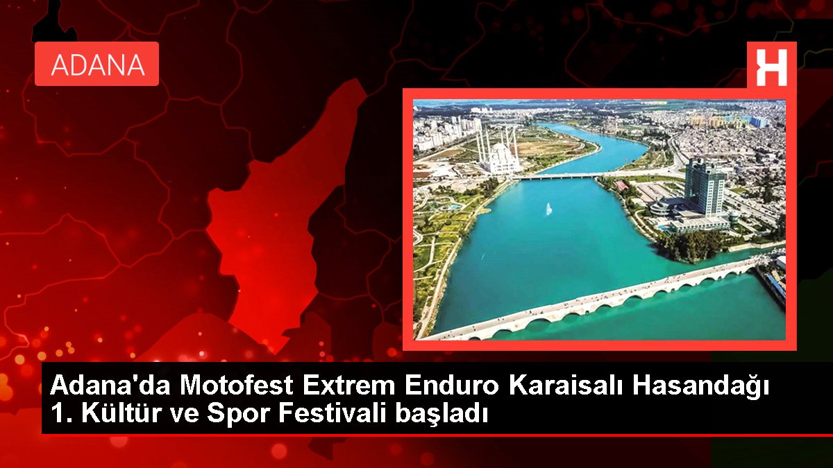 Adana'da Motofest Extrem Enduro Karaisalı Hasandağı 1. Kültür ve Spor Şenliği başladı