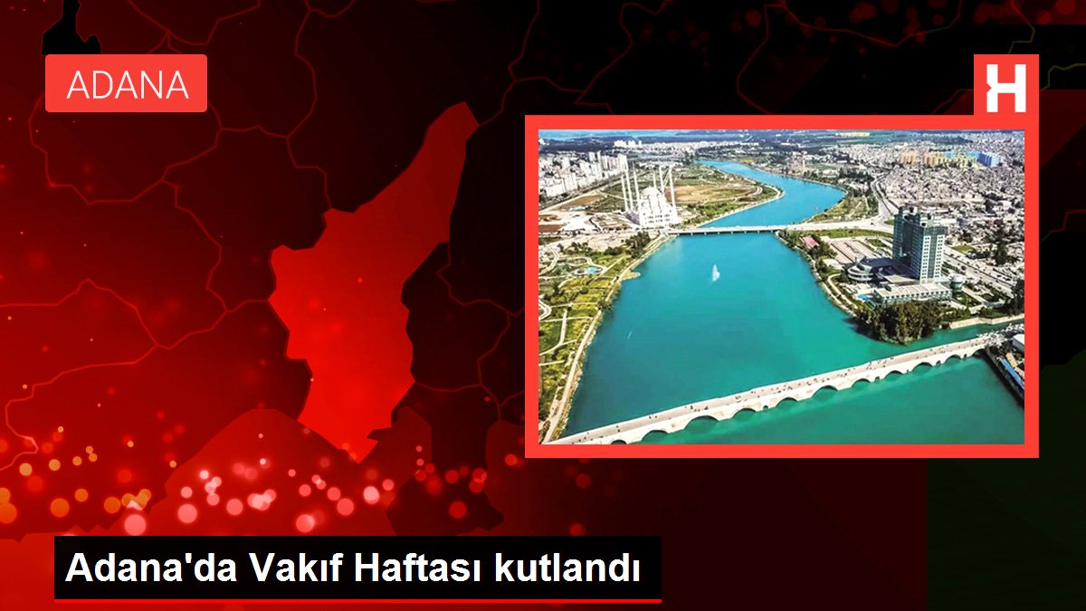 Adana'da Vakıf Haftası kutlandı