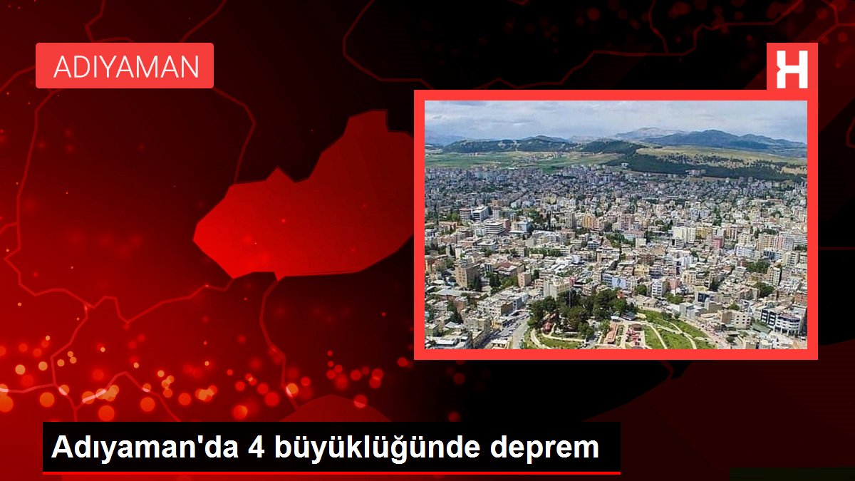 Adıyaman'da 4 büyüklüğünde zelzele