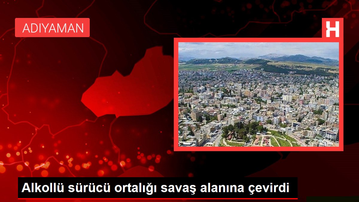 Alkollü şoför ortalığı savaş alanına çevirdi