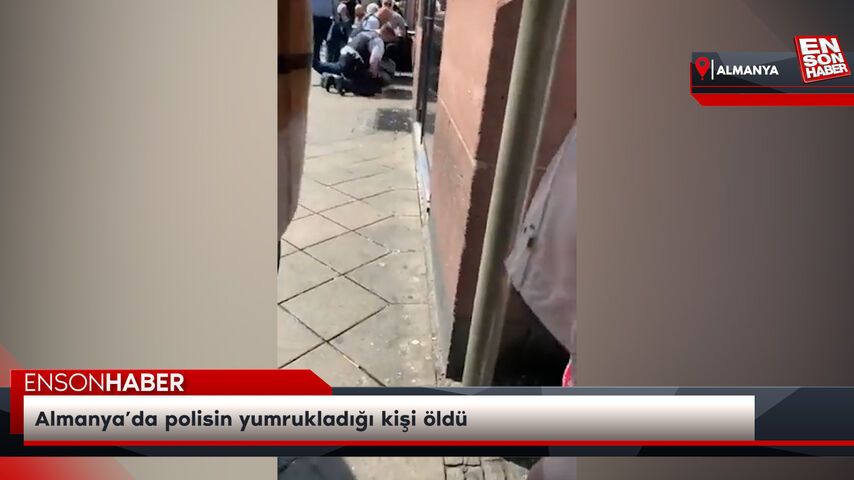 Almanya’da polisin yumrukladığı kişi öldü