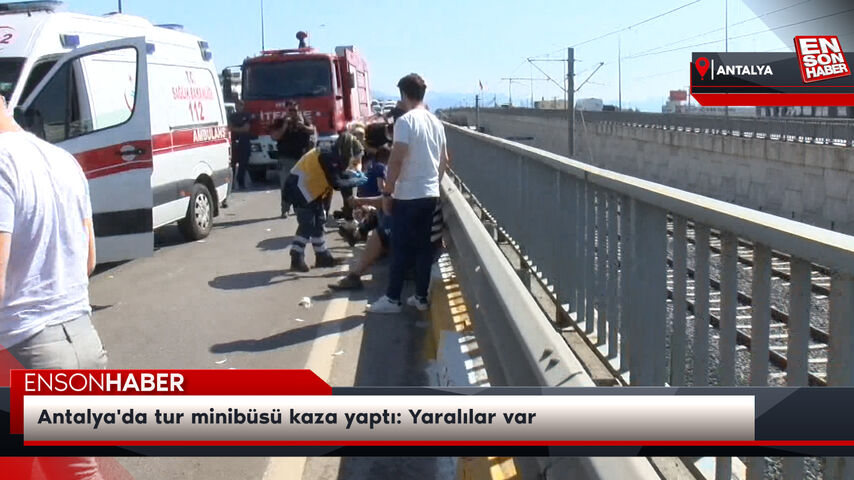 Antalya'da tur minibüsü kaza yaptı: Yaralılar var