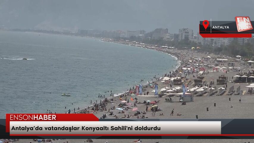 Antalya’da vatandaşlar Konyaaltı Sahili'ni doldurdu