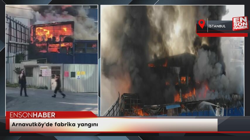 Arnavutköy'de fabrika yangını