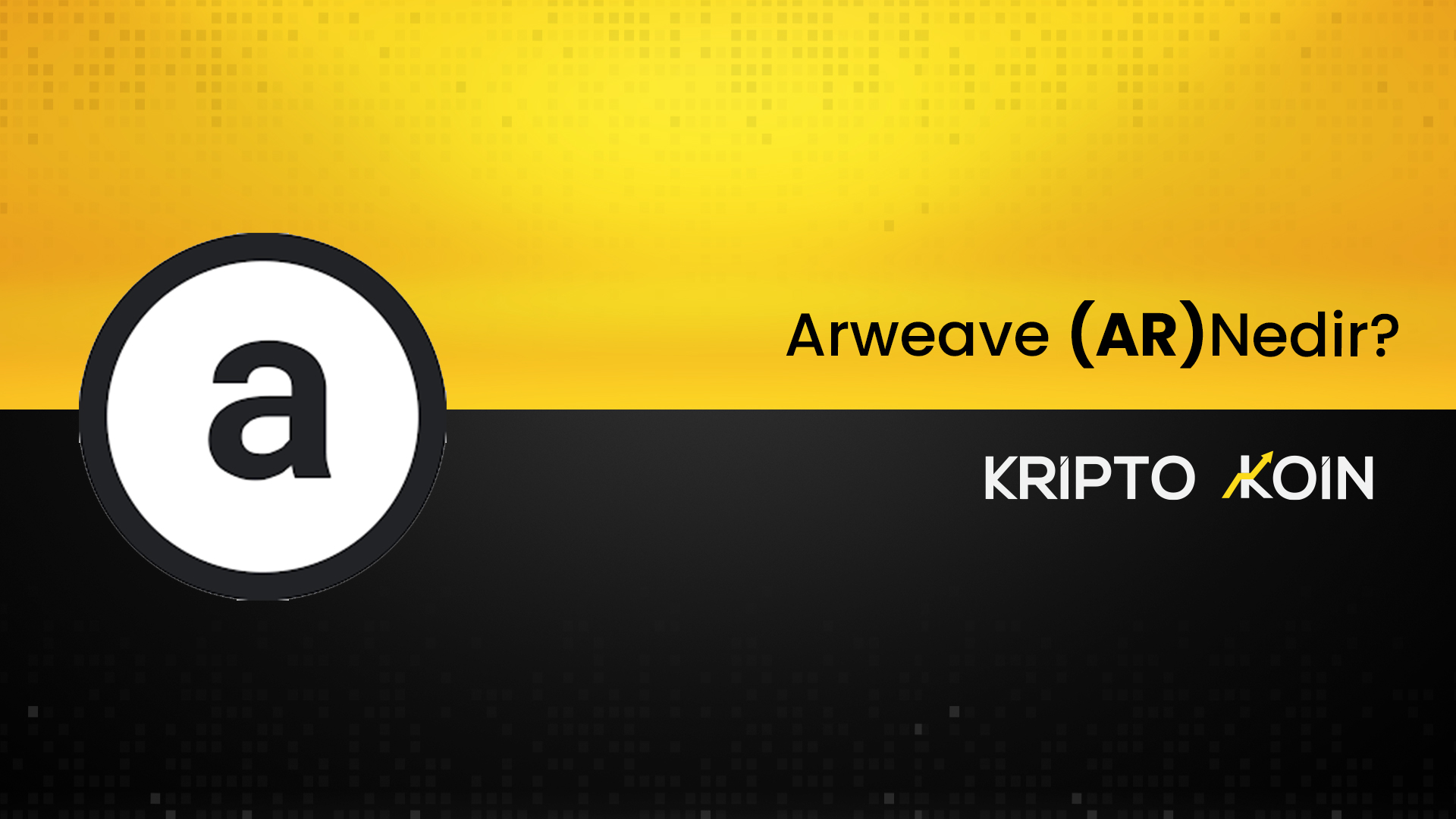 Arweave Nedir? AR Coin Nasıl Alınır?