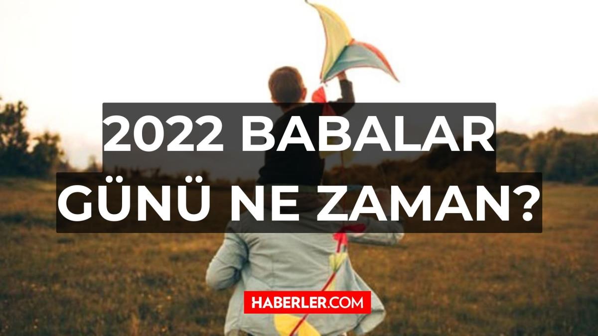 Babalar günü ne vakit? 2022 babalar günü hangi gün? Babalar günü nasıl ortaya çıktı?