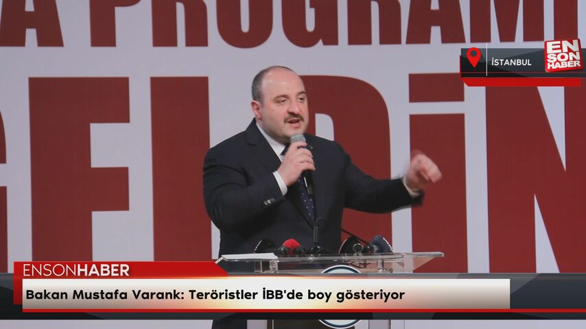 Bakan Mustafa Varank: Teröristler İBB'de boy gösteriyor