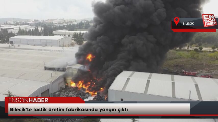 Bilecik'te lastik üretim fabrikasında yangın çıktı