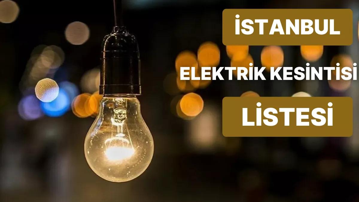 10 Mart Cuma Günü İstanbul’da Hangi İlçelerde Elektrikler Kesilecek? 10 Mart Cuma Elektrik Kesintisi Adresleri