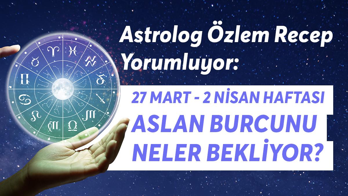 27 Mart - 2 Nisan Haftası Aslan Burçlarını Neler Bekliyor?