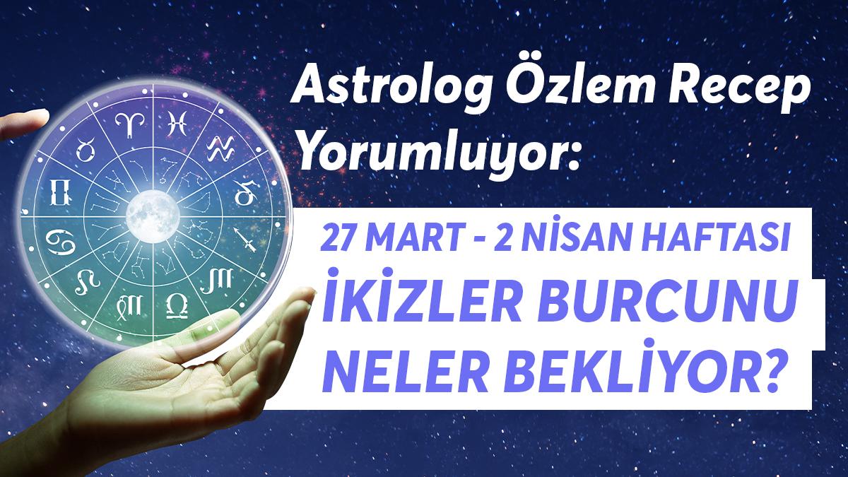 27 Mart - 2 Nisan Haftası İkizler Burçlarını Neler Bekliyor?