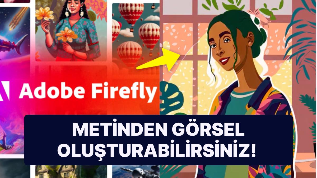 Adobe Yapay Zeka Dayanaklı Tasarım Platformu Firefly'ı Piyasaya Sürdü!