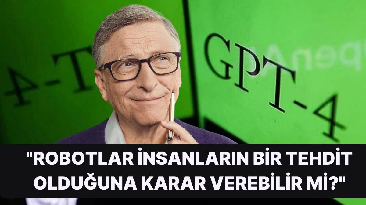 Bill Gates, GPT'nin Yapay Zekasının "Devrim Niteliğinde Bir Teknoloji Atılımı" Olduğunu Söyledi!