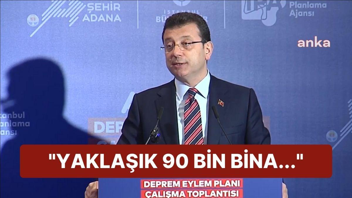 Ekrem İmamoğlu: "Ağır Hasar Alacak Bina Sayısı Yaklaşık 90 Bin"