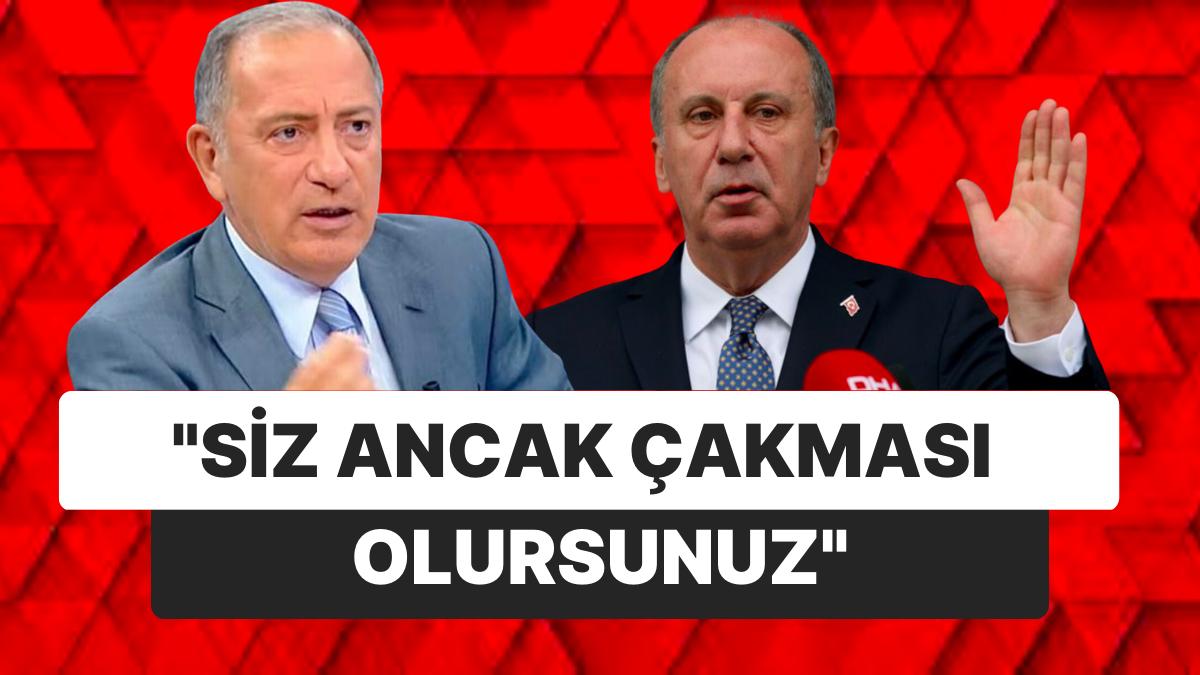 Fatih Altaylı'dan Muharrem İnce'ye: "Siz Lakin Çakması Olursunuz"