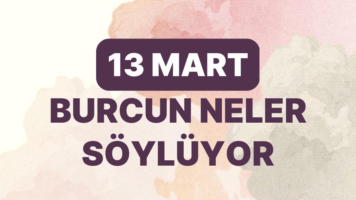 Günlük Burç Yorumuna Nazaran 13 Mart Pazartesi Günün Nasıl Geçecek?