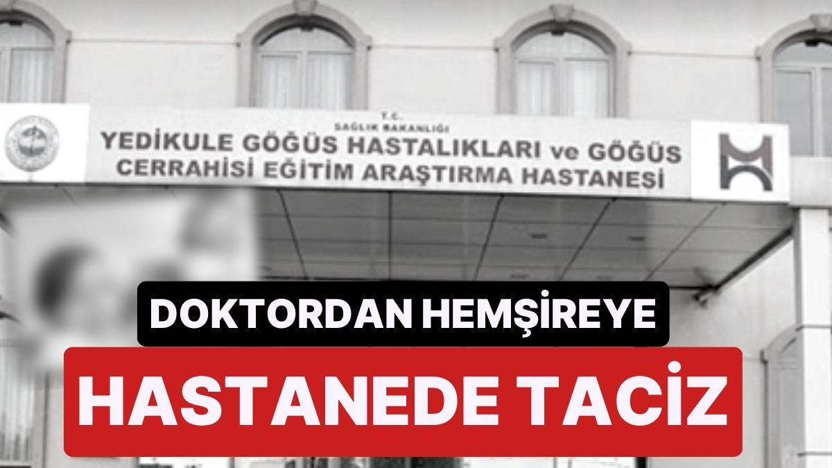 İstanbul Yedikule Göğüs Hastalıkları Hastanesi'nde Hekimden Hemşireye Taciz