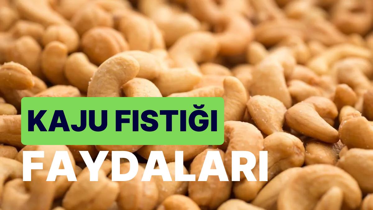 Kaju Fıstığı: Yetişmesi, Yararları, Besin Pahaları ve Tüm Ayrıntılarıyla Kaju Fıstığı Hakkında Her Şey