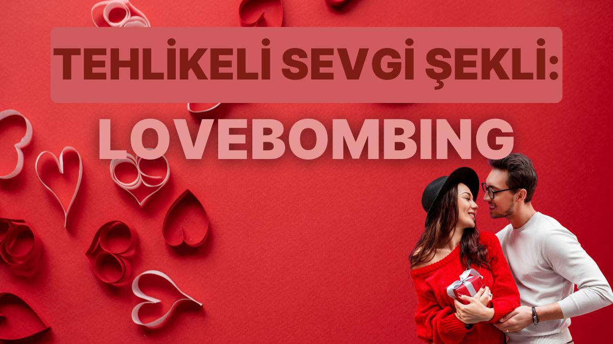 Lovebombing'e Maruz Kaldığınızı Anlamanızı Sağlayacak 10 İşaret