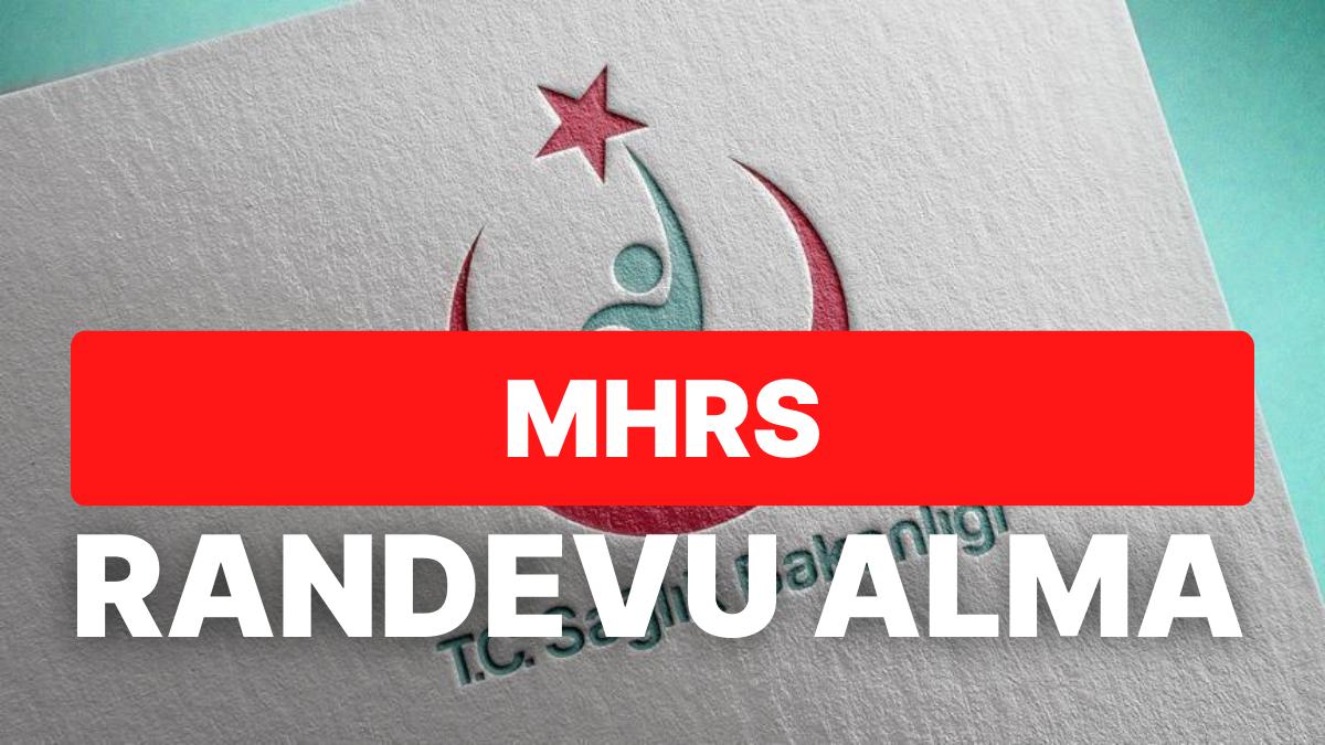 MHRS Randevusu Nasıl Alınır? MHRS e-devlet Giriş Ekranı ve Telefon Numarası