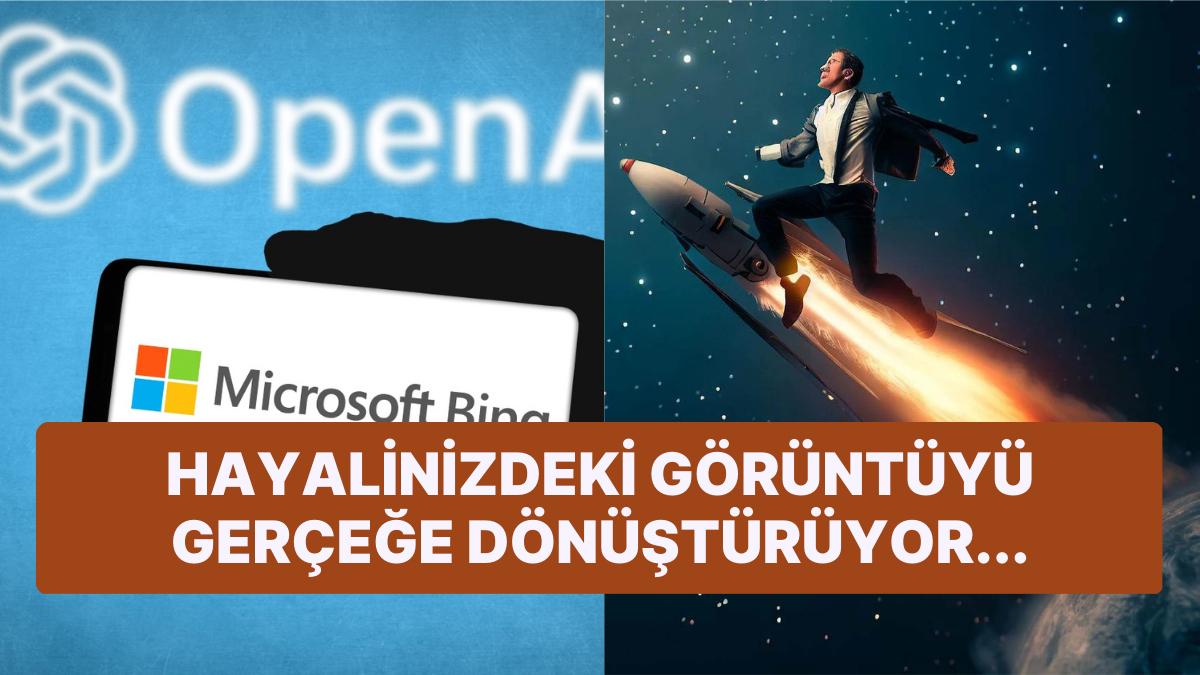 Microsoft Bing, Arama Motoruna Metinden İmaj Oluşturacak Yapay Zeka Robotu Eklendi!