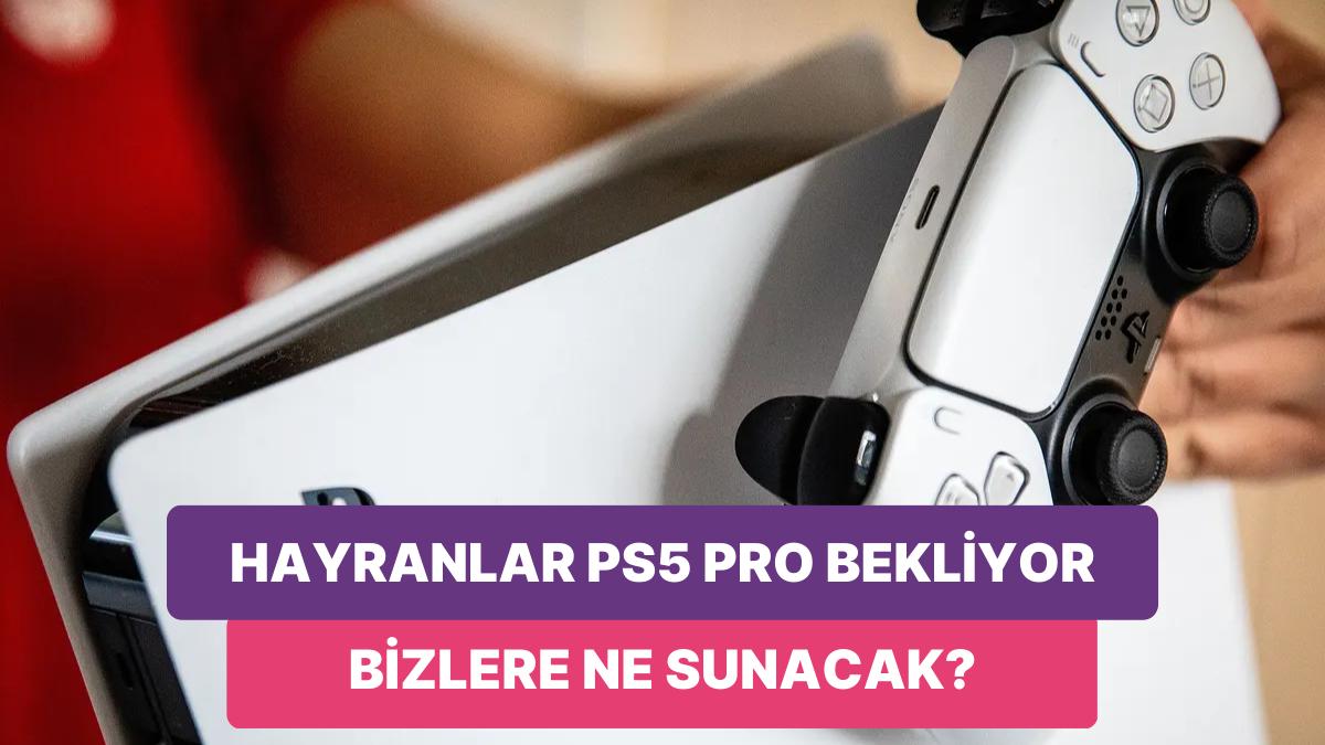 Oyuncular Bekleyişte: PlayStation 5 Pro İçin Çıkış Tarihi Verilmiş Olabilir