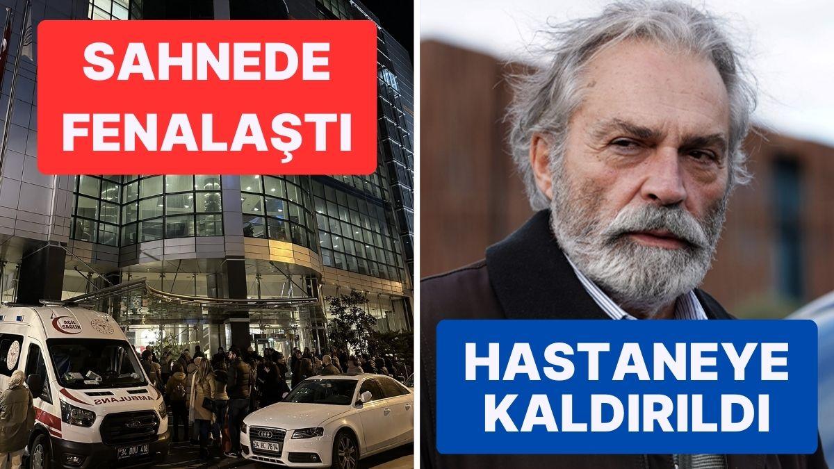 Sahnede Kötüleşen Haluk Bilginer Hastaneye Kaldırıldı