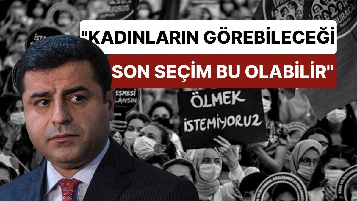 Selahattin Demirtaş 'Taliban İttifakı' Oluştu Diyerek Uyardı: "Kadınların Görebileceği Son Seçim Bu Olabilir"