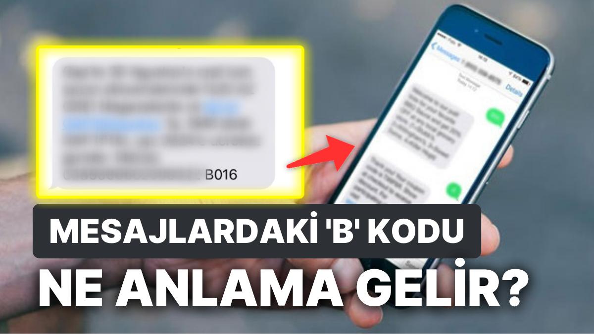 SMS'lerin Sonundaki ‘B001’ Kodları Ne Manaya Geliyor? Bildirilerdeki B Kodu Nedir?