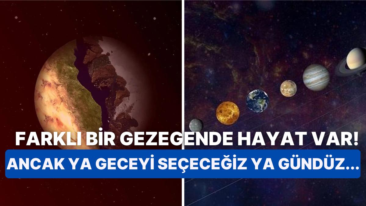 Yarısı Gece Yarısı Gündüz Olan Bir Gezegende Yaşanılır mı?