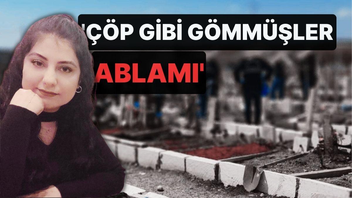 Enkazdan Çıkarıldıktan Sonra Kaybolmuştu, Aylar Sonra Bulundu! 'Çöp Üzere Gömmüşler Ablamı'