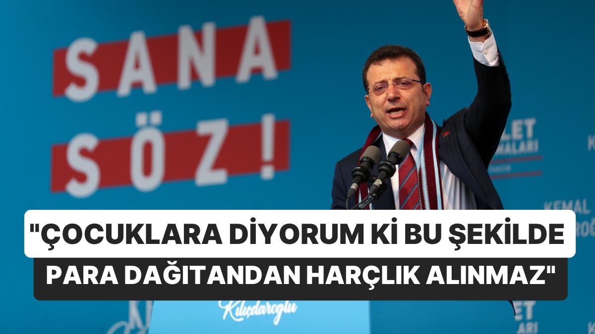 İmamoğlu'ndan Erdoğan'ın Para Dağıtmasına: "Çocuklara Diyorum ki Bu Biçimde Para Dağıtandan Harçlık Alınmaz"