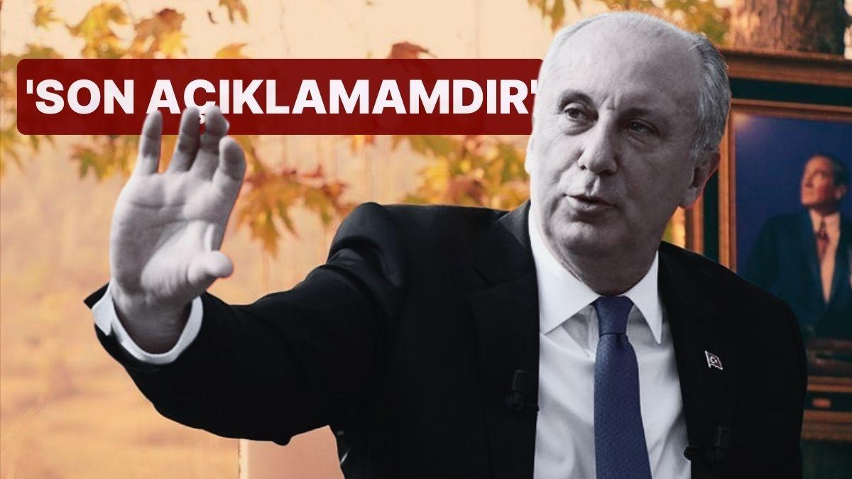 Muharrem İnce, İttifak Argümanlarına Nokta Koydu! 'Son Açıklamamdır'